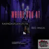 Red Angel - Where You At (feat. KaspaDaSplainSplita) - Single